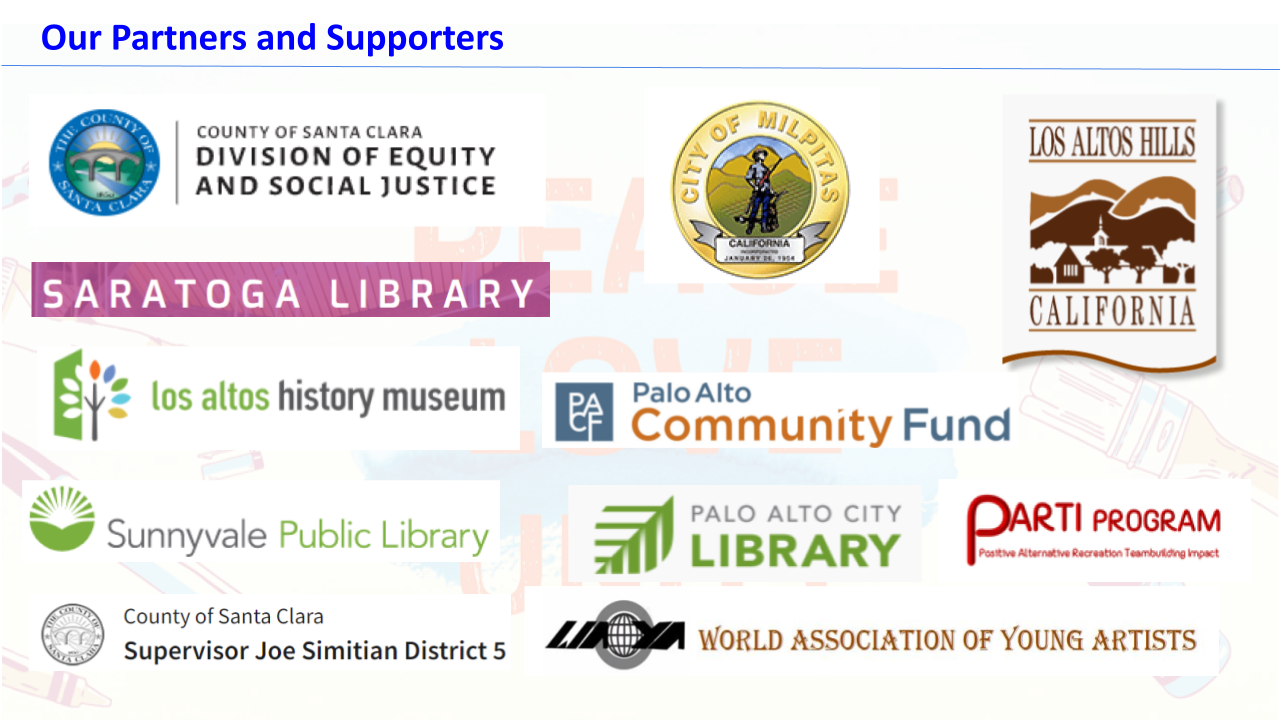 Partners: County of Santa Clara Division of Equity and Social Justice, Palo Alto City Library, Los Altos Hills, Saratoga Library, County of Santa Clara Supervisor Joe Simitian District 5, Los Altos History Museum, Sunnyvale Public Library, Parti Program, World Association of Young Artists